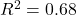 R^2 = 0.68