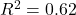 R^2 = 0.62