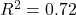 R^2 = 0.72