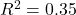 R^2 = 0.35