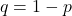 q = 1 - p